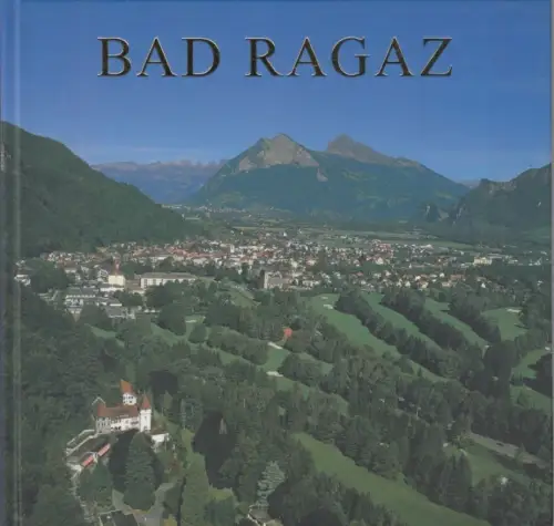 Buch: Bad Ragaz, Senti, Susi. 2006, Stadt-Bild-Verlag, gebraucht, gut