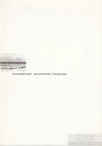 Buch: Spur der Kraniche / Tracing Cranes, Knubel, Franz Rudolf. 1997 211706
