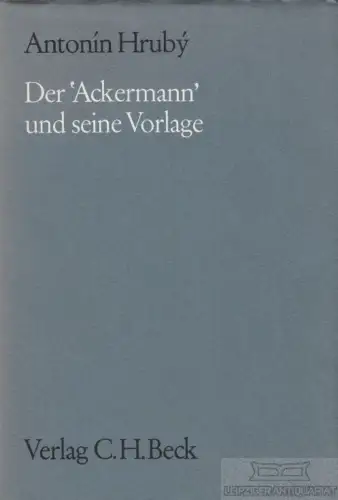Buch: Der Ackermann und seine Vorlage, Hruby, Antonin. 1971, Verlag C. H. Beck