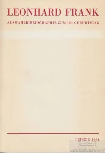 Buch: Leonhard Frank, Rost, Maritta / Geist, Rosemarie. 1981, Deutsche Bücherei