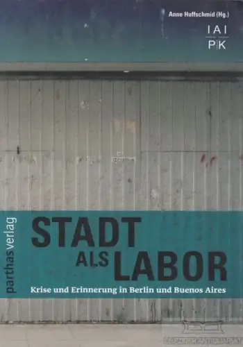 Buch: Stadt als Labor, Huffschmid, Anne. 2006, Parthas Verlag, gebraucht, gut