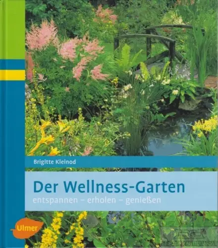 Buch: Der Wellness-Garten, Kleinod, Brigitte. 2006, Ulmer Verlag, gebraucht, gut