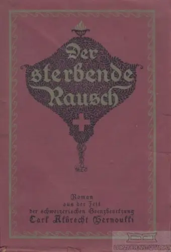 Buch: Der sterbende Rausch, Bernoulli, Carl Albrecht. 1915, Verlag Frobenius AG