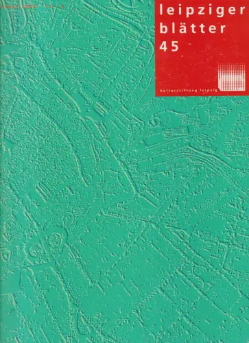 Leipziger Blätter. Heft 45, Herbst 2004, Passage Verlag, gebraucht, sehr gut