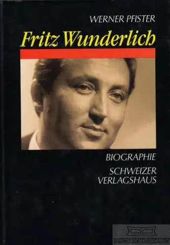 Buch: Fritz Wunderlich, Pfister, Werner. 1990, Schweizer Verlagshaus, Biographie