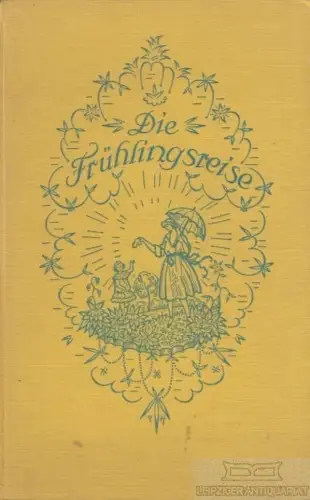 Buch: Die Frühlingsreise, Herder, Charlotte. 1925, Herder Verlag