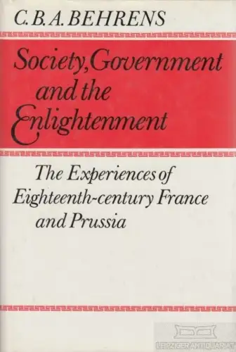 Buch: Society, Government and the Englightenment, Behrens, C.B.A. 1985