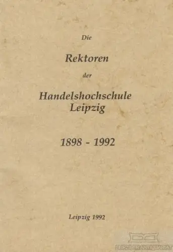 Buch: Die Rektoren der Handelshochschule Leipzig 1998-1992, Fiedler. 1992