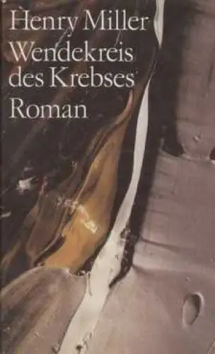 Buch: Wendekreis des Krebses, Miller, Henry. 1986, Verlag Volk und Welt, Roman