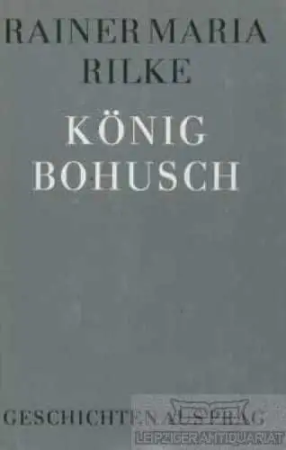 Buch: König Bohusch, Rilke, Rainer Maria. 1989, Verlag der Nation