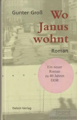 Buch: Wo Janus wohnt, Groß, Gunter. 1996, Debüt Verlag, Roman, gebraucht, gut