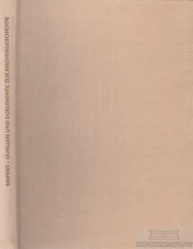 Buch: Quellen und Dokumente zur Kirchengeschichte von ihren Anfängen... Seifert