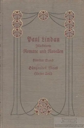 Buch: Hängendes Moos. Erster Teil. Roman, Lindau, Paul. 1910, gebraucht, gut