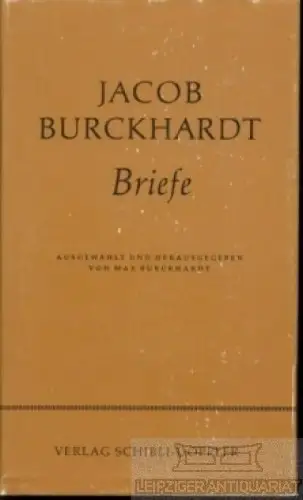 Buch: Briefe, Burckhardt, Jacob, Verlag Schibli-Doppler, gebraucht, mittelmäßig