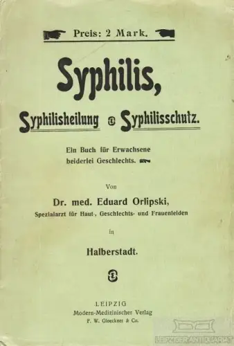 Buch: Syphilis, Syphilisheilung, Syphilisschutz, Orlipski, Eduard. 1904