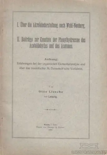 Buch: I. Über die Akroleindarstellung n. Wohl-Neuberg. II:Beiträge... Liesche