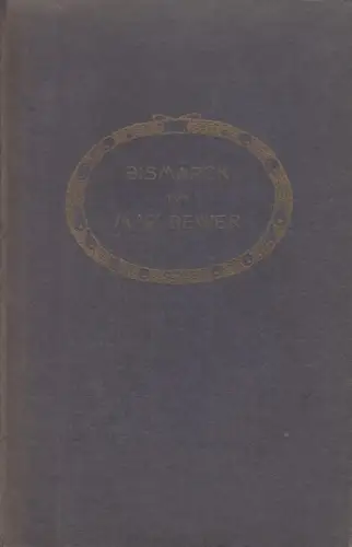 Buch: Bismarck, Bewer, Max. Die Dichtung, Schuster & Loeffler, gebraucht, gut