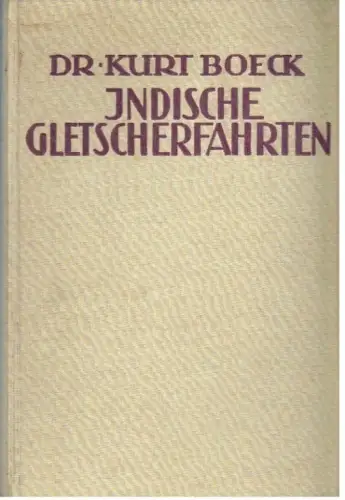 Buch: Indische Gletscherfahrten, Boeck, Kurt. 1923, H. Haessel Verlag