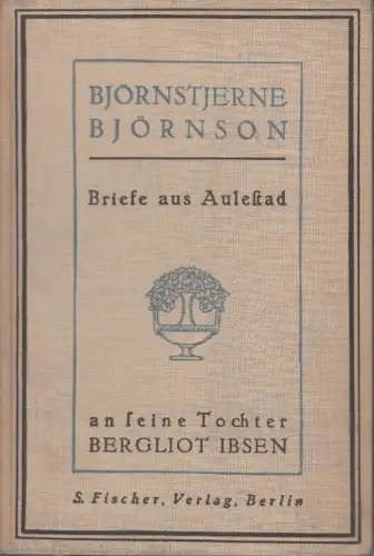 Buch: Briefe aus Aulestad an seine Tochter Bergliot Ibsen, Björnson. 1911