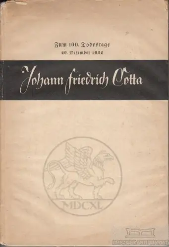 Buch: Johann Friedrich Cotta - Zur 100. Wiederkehr seines Todestages 29...1932