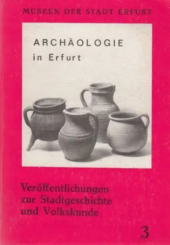 Buch: Archäologie in Erfurt, Museen der Stadt Erfurt (Hg.). 1988, gebraucht, gut