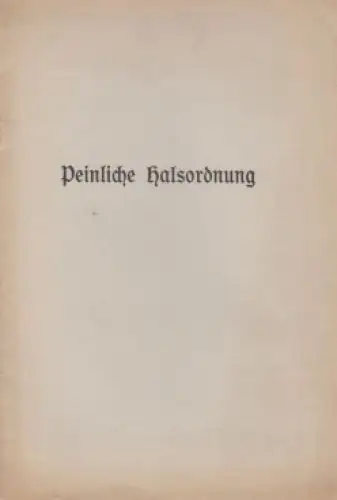 Buch: Peinliche Halsordnung, Weg, Fritz. 1931, gebraucht, mittelmäßig
