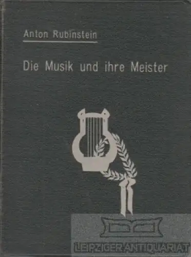 Buch: Die Musik und ihre Meister, Rubinstein, Anton. 1909, Verlag Bartolf Senff