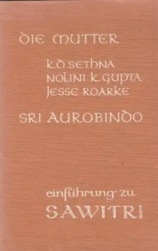 Buch: Einführung zu Sawitri, Die Mutter, mit Sethna / Gupta / Roarke. 1975