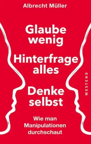 Buch: Glaube wenig, hinterfrage alles, denke selbst, Müller, Albrecht, 2020