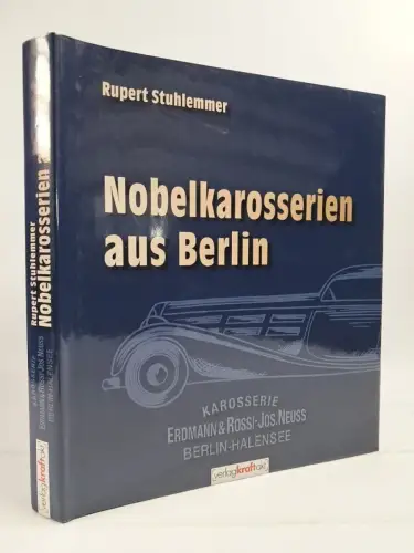 Buch: Nobelkarosserien aus Berlin - Erdmann & Rossi  Jos. Neuss, R. Stuhlemmer