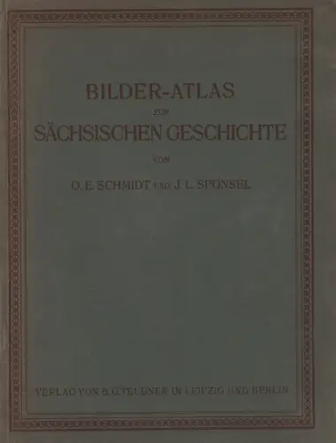 Buch: Bilder-Atlas zur sächsischen Geschichte, Schmidt u.a., 1909, B. G. Teubner