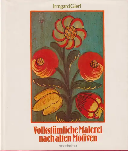 Buch: Volkstümliche Malerei nach alten Motiven, Gierl, Irmgard, 1977, sehr gut