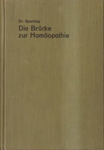 Buch: Die Brücke zur Homöopathie, Arthur Sperling, 1927, Willmar Schwabe