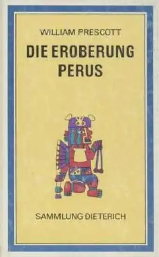 Sammlung Dieterich 344, Die Eroberung Perus, Prescott, William. 1977