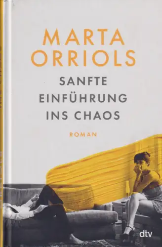 Buch: Sanfte Einführung ins Chaos, Orriols, Marta, 2022, dtv, Roman