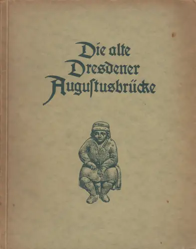 Buch: Die alte Dresdener Augustusbrücke, Nagel, Verein für Geschichte Dresdens