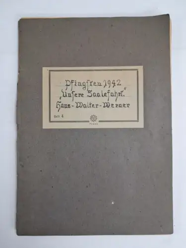 Heft: Unsere Saalefahrt Pfingsten 1942, Hans-Walter-Werner, privater Bericht