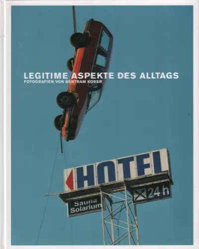 Buch: Legitime Aspekte des Alltags, Kober, Bertram, 2002, Fotografien, Faber