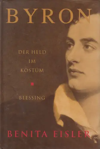 Buch: Byron - Der Held im Kostüm, Benita Eisler, 1999, Karl Blessing Verlag