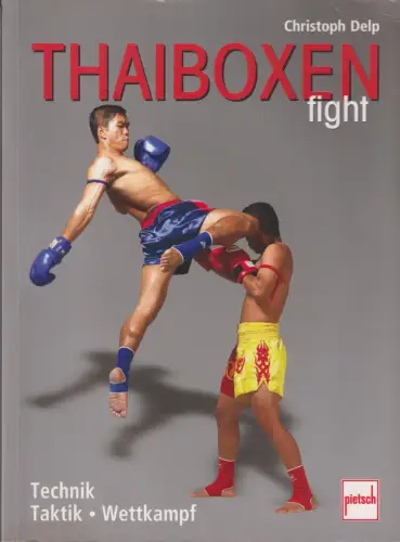 Thai-Boxen fight, Delp, Christoph, 2008, Pietsch, Technik, Taktik, Wettkampf