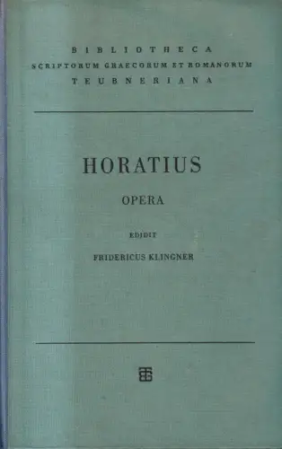 Buch: Q. Horati Flacci - Opera, Klinger, Fridericus. 1950, B. G. Teubner Verlag
