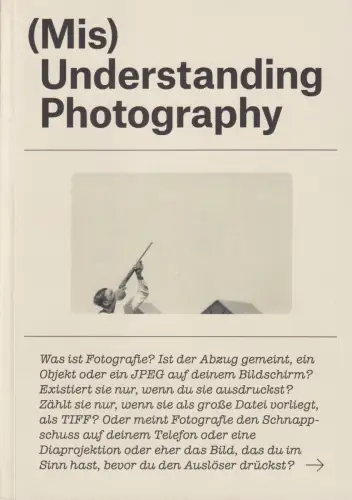 Buch: (Mis)Understanding Photography, Werke und Manifeste, 2014, Folkwang/Steidl
