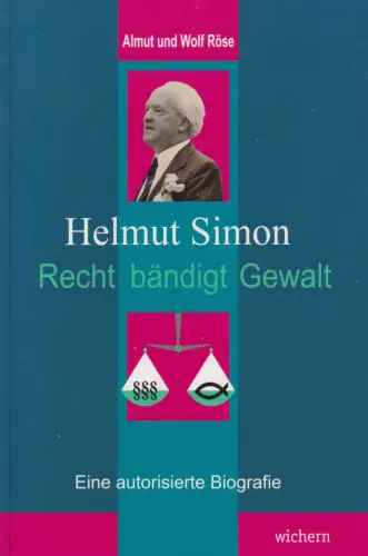 Buch: Helmut Simon, Röse, Almut, 2011, Wichern, Recht bändigt Gewalt, Biografie