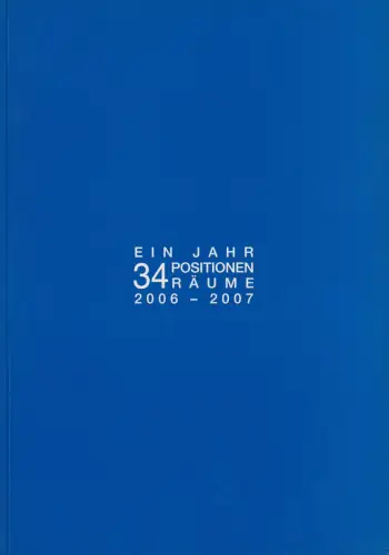 Buch: Ein Jahr - 34 Positionen, 34 Räume 2006-2007, 2006, Museum Modern Art