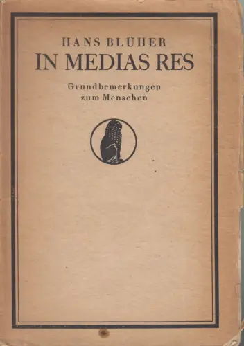 Buch: In Medias Res Grundbemerkungen zum Menschen, Hans Blüher, 1919, Diederichs