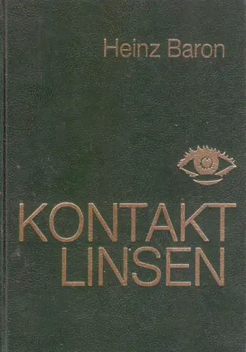 Buch: Kontaktlinsen, Ein Lehrbuch und Leitfaden, Baron, Heinz, 1981, sehr gut