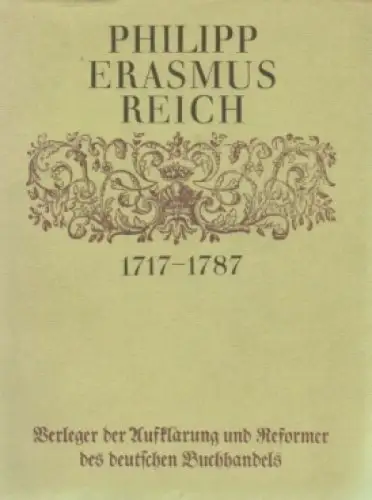 Buch: Philipp Erasmus Reich (1717-1787), Lehmstedt, Mark. 1989, gebraucht, 10400