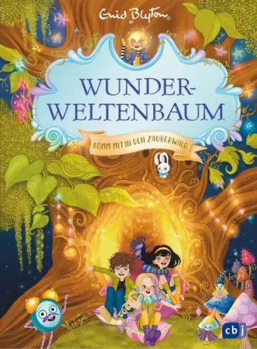 Buch: Wunderweltenbaum 1: Komm mit in den Zauberwald, Blyton, Enid, 2024, cbj