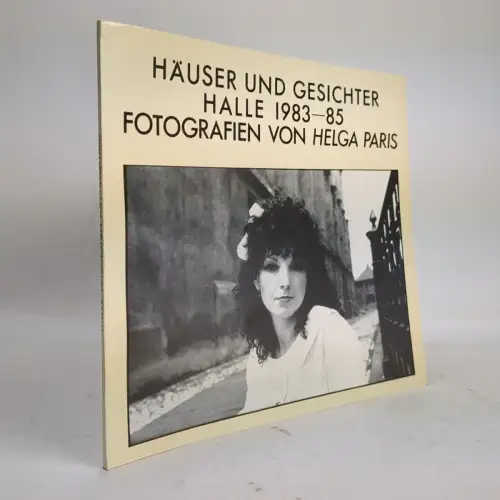 Ausstellungskatalog: Helga Paris - Häuser und Gesichter, Halle 1983-85