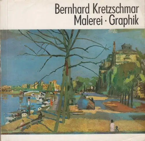 Ausstellungskatalog: Bernhard Kretzschmar, Malerei, Graphik. Akademie der Künste